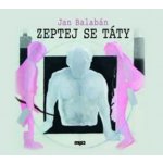 Zeptej se táty - Balabán Jan – Sleviste.cz