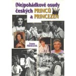 Nepohádkové osudy českých princů a princezen Zuzana Pšenicová – Hledejceny.cz