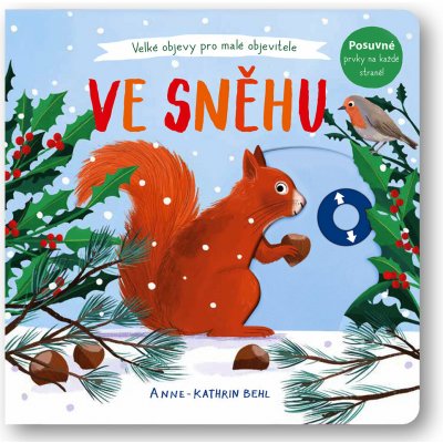 Ve sněhu - Velké objevy pro malé objevitele - Anne-Kathrin Behlová – Hledejceny.cz
