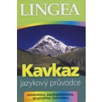 Kavkaz - jazykový průvodce (arménština, ázerbájdžánština, gruzínština, čečenština) - kolektiv autorů Kavkaz - jazykový průvodce (arménština, ázerbájdžánština, gruzínština, čečenština) - kolektiv autorů