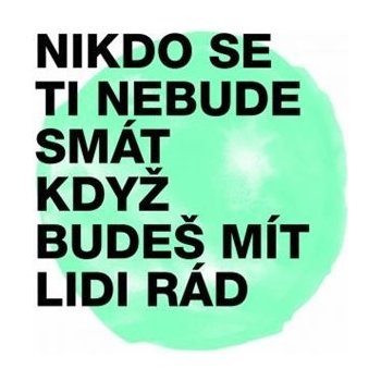 Nikdo se ti nebude smát, když budeš mít lidi rád CD