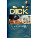Marsovský skluz v čase - Philip K. Dick – Hledejceny.cz