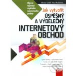 Jak vytvořit úspěšný a výdělečný internetový obchod - Mirek Sedlák, Petra Mikulášková – Zboží Mobilmania