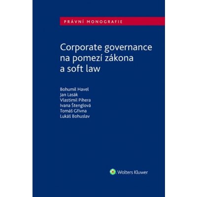 Corporate governance na pomezí zákona a soft law - Bohumil Havel; Jan Lasák; Vlastimil Pihera – Hledejceny.cz