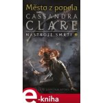 Město z popela - Cassandra Clare – Hledejceny.cz