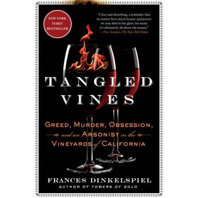 Tangled Vines: Greed, Murder, Obsession, and an Arsonist in the Vineyards of California Dinkelspiel FrancesPaperback – Zboží Mobilmania