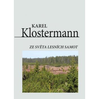 Ze světa lesních samot - Karel Klostermann