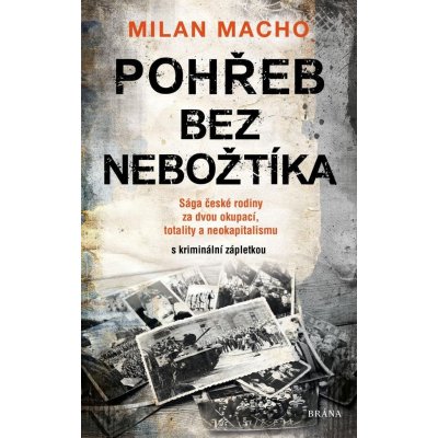 Pohřeb bez nebožtíka - Sága české rodiny za dvou okupací, totality a neokapitalismu s kriminální zápletkou - Milan Macho