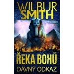 Řeka bohů - Dávný odkaz - Wilbur Smith – Sleviste.cz