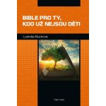 Bible pro ty, kdo už nejsou děti – Hledejceny.cz