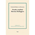 Pravda o myšlení Martina Heideggera - Friedrich-Wilhelm von Herrman – Hledejceny.cz