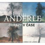 Obrazy v čase - Jiří Anderle – Hledejceny.cz