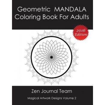 Geometric Mandala Coloring Book for Adults: Meditation, Relaxation & Color Therapy Books for Grown-Ups Zen Journal Team