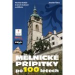 Mělnické přípitky po 100 letech - Vinařský bedekr k výročí vinobraní na Mělníce - Tůma Jaromír – Hledejceny.cz