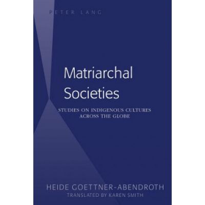 Matriarchal Societies - Goettner-Abendroth Heide