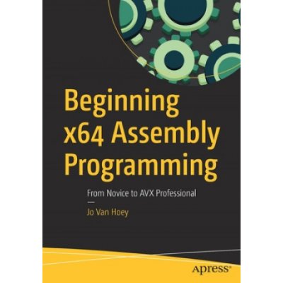 Beginning X64 Assembly Programming: From Novice to Avx Professional Van Hoey JoPaperback