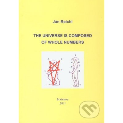 The Universe is Composed of Whole Numbers - Ján Reichl – Hledejceny.cz
