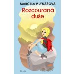 Rozcouraná duše - Marcela Mlynářová – Hledejceny.cz