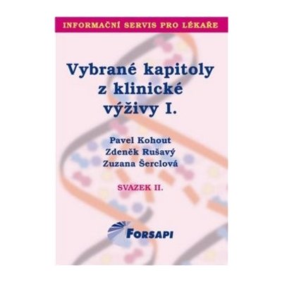 Vybrané kapitoly z klinické výživy I. - Zuzana Šerclová, Zdeněk Rušavý, Pavel Kohout – Hledejceny.cz