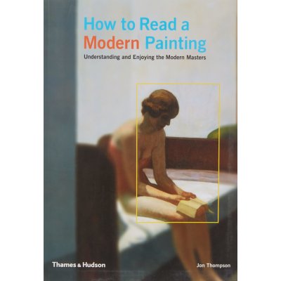 How to Read a Modern Painting - J. Thompson – Zboží Mobilmania