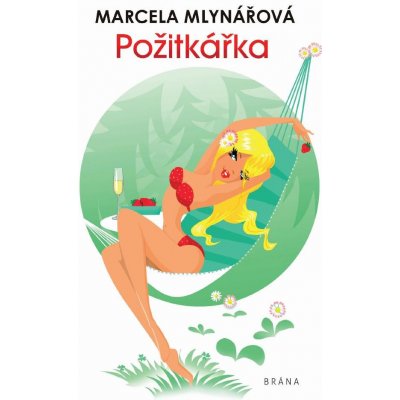 Požitkářka - Marcela Mlynářová, Tereza Budilová ilustrátor – Sleviste.cz