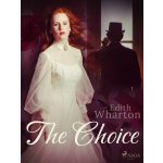 The Choice - Edith Wharton – Hledejceny.cz