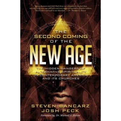 The Second Coming of the New Age: The Hidden Dangers of Alternative Spirituality in Contemporary America and Its Churches Peck JoshPaperback