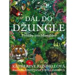 D ál do džungle - Příběhy pro Mauglího - Rundellová Katherine – Hledejceny.cz