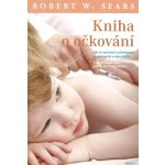 Kniha o očkování. Jak se správně rozhodnout ve prospěch svého dítěte - Robert W. Sears - Argo – Hledejceny.cz