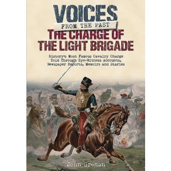The Charge of the Light Brigade: Voices from the Past Grehan JohnPevná vazba