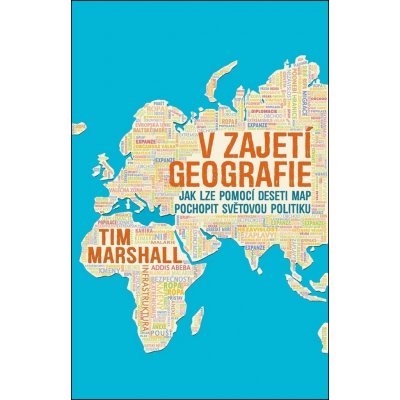 V zajetí geografie. Jak lze pomocí deseti map pochopit světovou politiku - Tim Marshall – Zboží Mobilmania