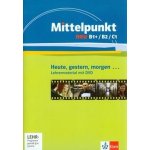 Mittelpunkt neu B1+ / B2 / C1 + DVD – Ceruti Barbara, Wölk Kati, Kienle Oliver, Reiß Anja – Hledejceny.cz