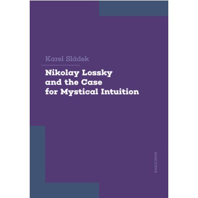 Nikolay Lossky and the Case for Mystical Intuition - Karel Sládek – Zboží Mobilmania