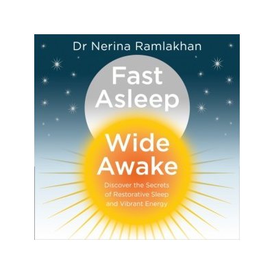 Fast Asleep, Wide Awake: Discover the Secrets of Restorative Sleep and Vibrant Energy