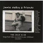 Jamie deRoy - The Child In Me - Songs That Take You Back To Your Childhood Volume 2 CD – Hledejceny.cz