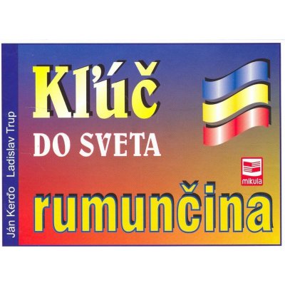 Kľúč do sveta rumunčina - Ján Kerďo, Ladislav Trup