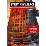 Střet civilizací -- Boj kultur a proměna světového řádu - Samuel P. Huntington – Hledejceny.cz