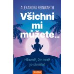 Alexandra Reinwarth Všichni mi můžete… Hlavně, že mně je skvěle! Provedení: – Zboží Dáma