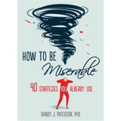 How to be Miserable