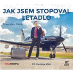 Jak jsem stopoval letadlo - Stanislav Gálik – Hledejceny.cz