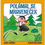 Polámal se mraveneček – Hledejceny.cz