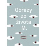 Obrazy zo života M - Svetlana Žuchová – Hledejceny.cz