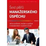 Šest pilířů manažerského úspěchu - Suchý Jiří, Papánek Petr, Náhlovský Pavel – Hledejceny.cz