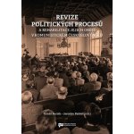 Revize politických procesů a rehabilitace jejich obětí v komunistickém Československu - Jaroslav Pažout – Hledejceny.cz