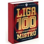 Liga 100 mistrů - Stoletá kronika naší nejvyšší soutěže 1925–2026 – Hledejceny.cz