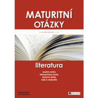 Maturitní otázky - literaturasouhrn učiva, interpretace textu, testové úlohy, rady k maturitě – Zboží Mobilmania