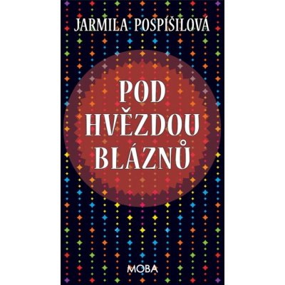 Pod hvězdou bláznů - Jarmila Pospíšilová