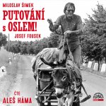 Putování s oslem! - Miloslav Šimek a Josef Fousek - čte Aleš Háma – Zboží Mobilmania