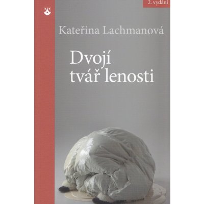 Dvojí tvář lenosti 2. vydání - Lachmanová Kateřina