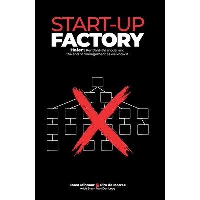 Start-up Factory: Haier's RenDanHeYi model and the end of management as we know it Minnaar JoostPaperback – Hledejceny.cz